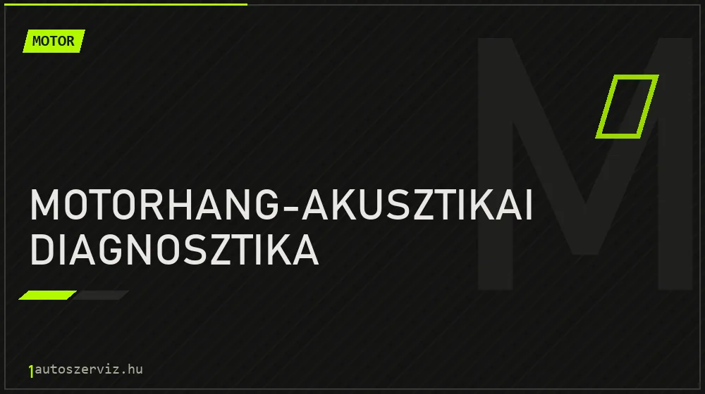 Motorhang-akusztikai diagnosztika javítás - motorjavítás