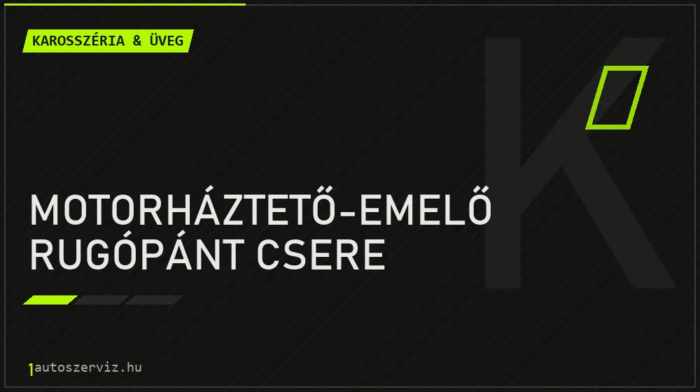 Motorháztető-emelő rugópánt csere javítás - karosszéria- és üvegjavítás