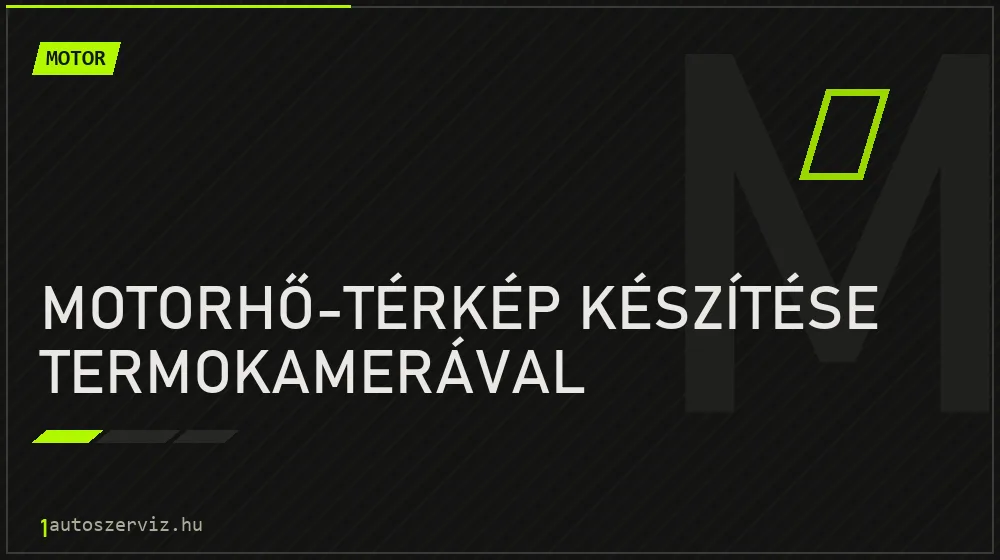 Motorhő-térkép készítése termokamerával - Motor Budapesten