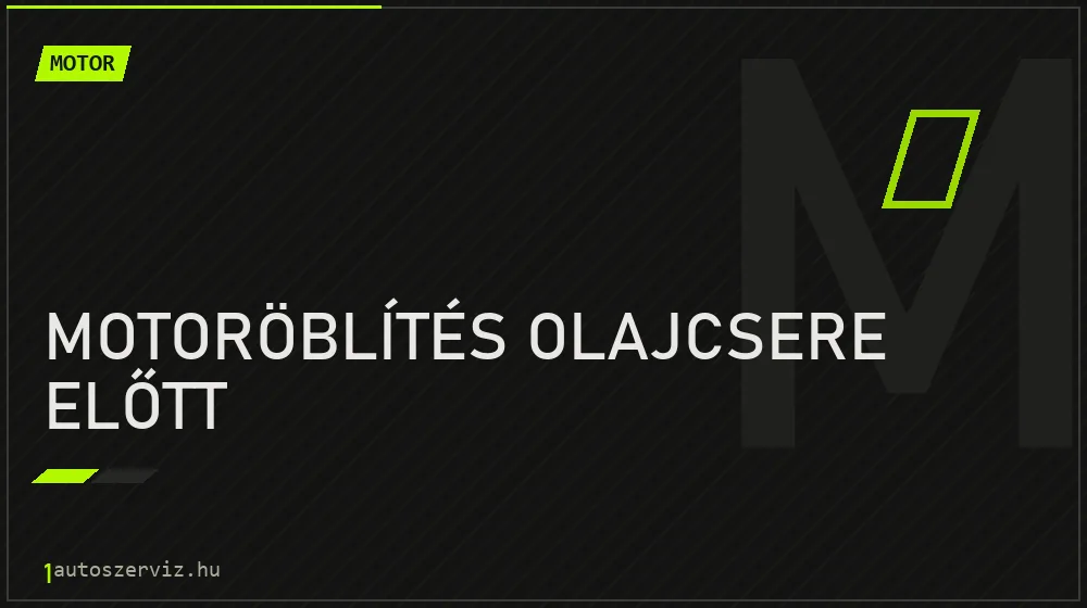 Motoröblítés olajcsere előtt - Motor Budapesten