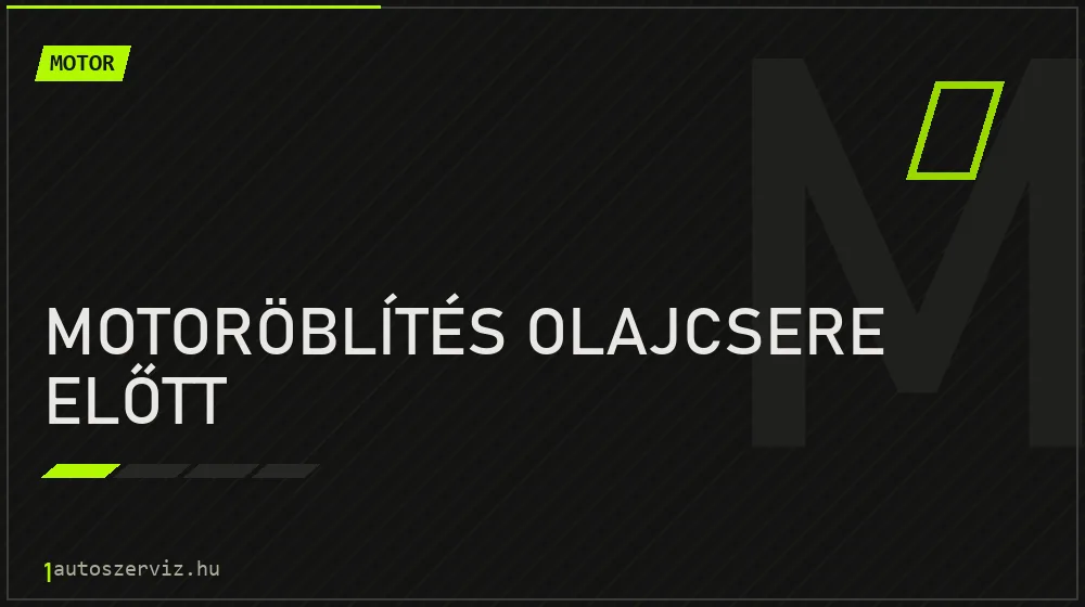 Motoröblítés olajcsere előtt javítás - motorjavítás