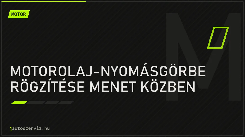 Motorolaj-nyomásgörbe rögzítése menet közben - Motor Budapesten