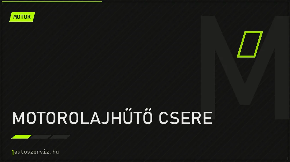 Motorolajhűtő csere - Motor Budapesten