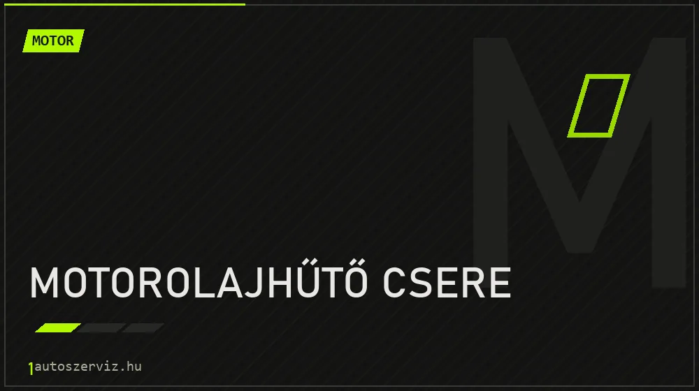 Motorolajhűtő csere javítás - motorjavítás