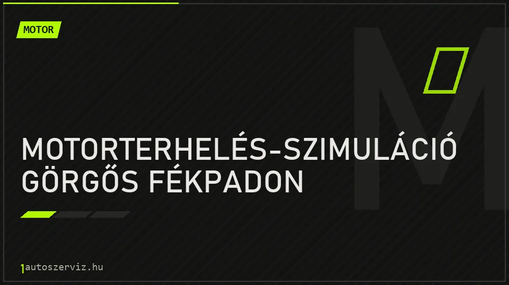 Motorterhelés-szimuláció görgős fékpadon - Motor Budapesten