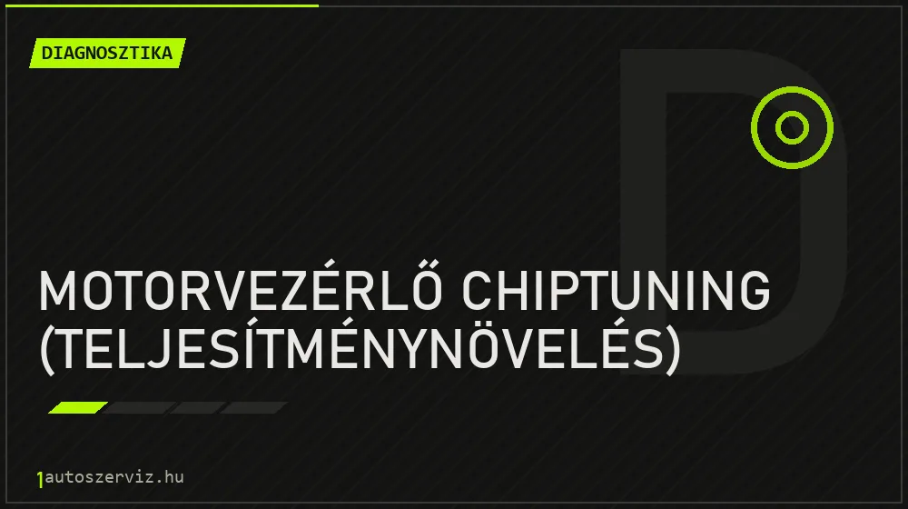 Motorvezérlő chiptuning (teljesítménynövelés) - Diagnosztika Budapesten