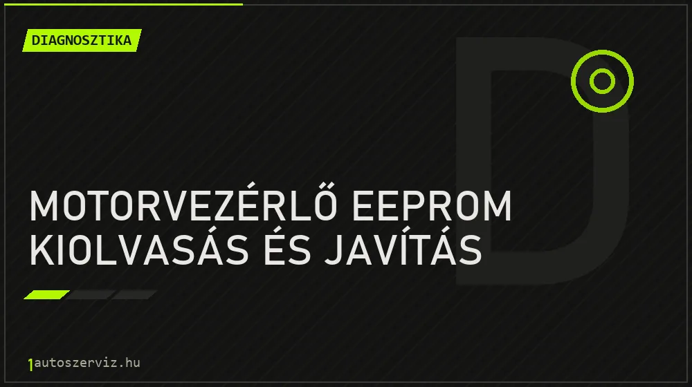 Motorvezérlő EEPROM kiolvasás és javítás javítás - autódiagnosztika