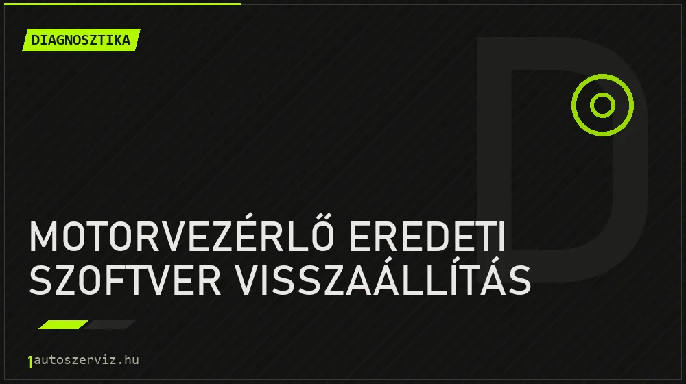 Motorvezérlő eredeti szoftver visszaállítás javítás - autódiagnosztika