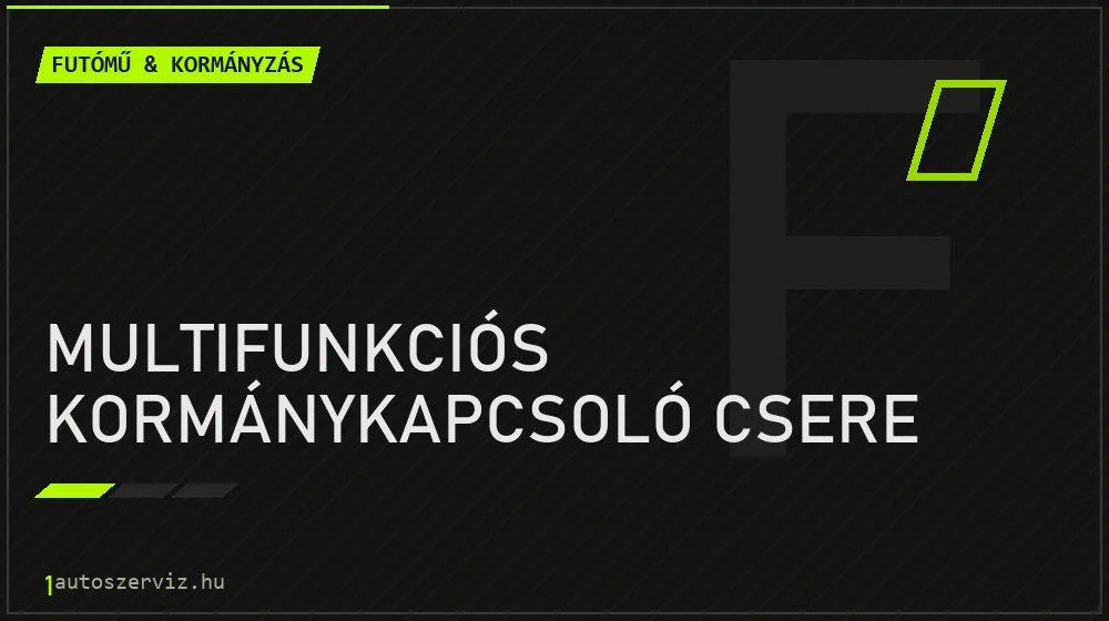 Multifunkciós kormánykapcsoló csere javítás - futóműjavítás
