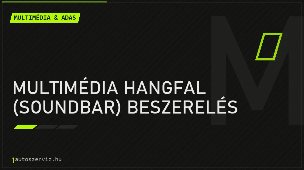 Multimédia hangfal (soundbar) beszerelés - Multimédia & ADAS Budapesten