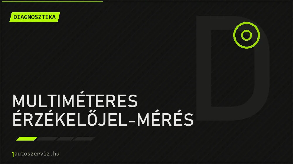 Multiméteres érzékelőjel-mérés - Diagnosztika Budapesten