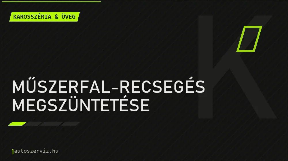 Műszerfal-recsegés megszüntetése - Karosszéria & üveg Budapesten