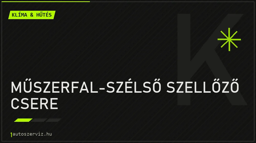 Műszerfal-szélső szellőző csere javítás - autóklíma-szerviz