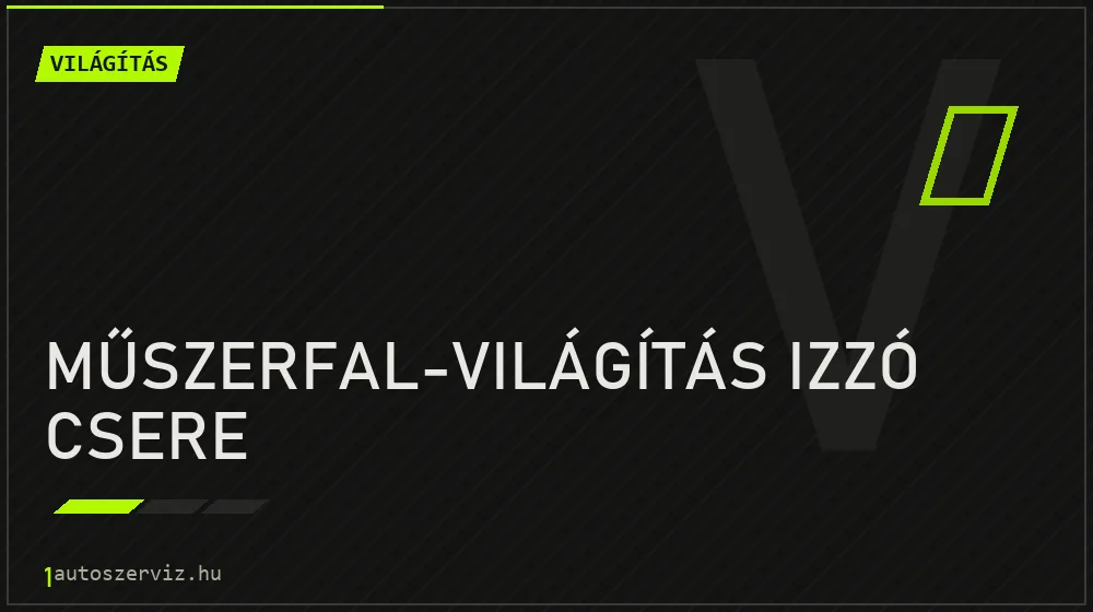 Műszerfal-világítás izzó csere - Világítás Budapesten