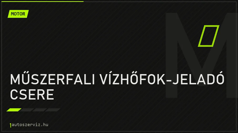 Műszerfali vízhőfok-jeladó csere - Motor Budapesten