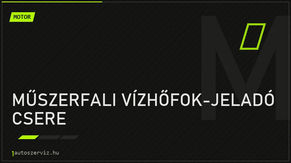 Műszerfali vízhőfok-jeladó csere javítás - motorjavítás