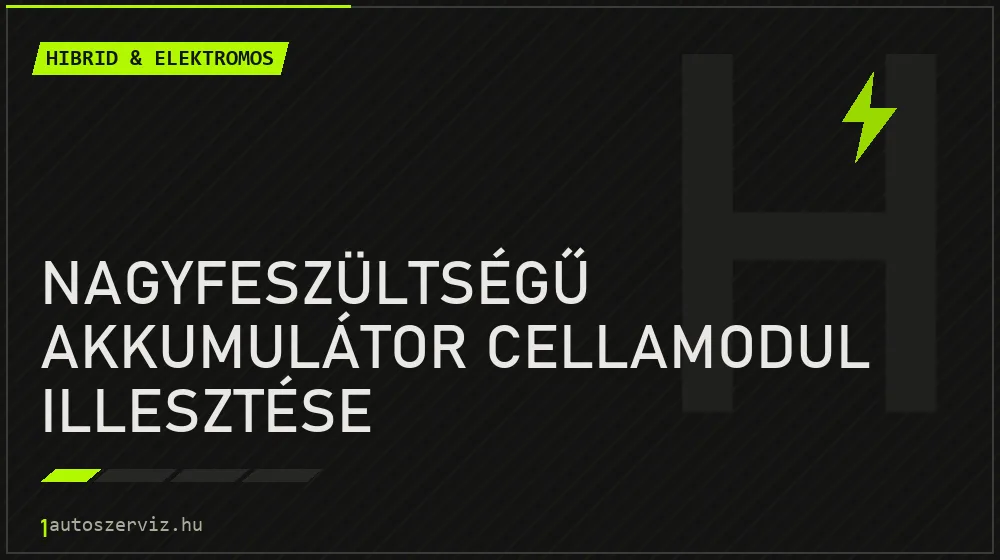 Nagyfeszültségű akkumulátor cellamodul illesztése javítás - hibrid- és elektromosautó-szerviz