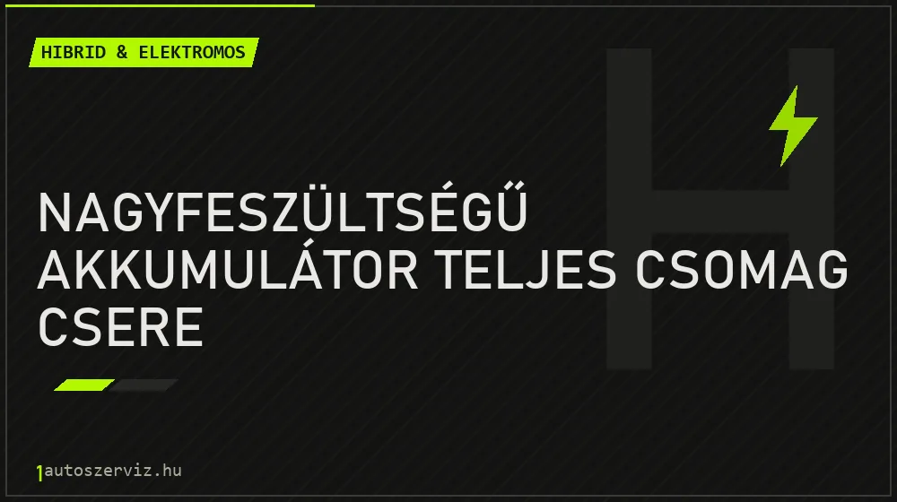 Nagyfeszültségű akkumulátor teljes csomag csere javítás - hibrid- és elektromosautó-szerviz