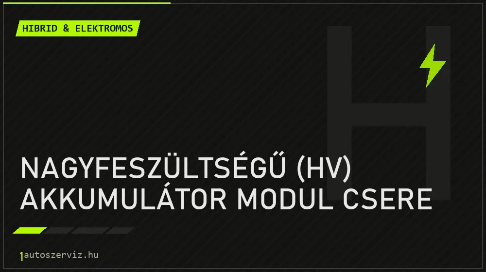 Nagyfeszültségű (HV) akkumulátor modul csere - Hibrid & elektromos Budapesten