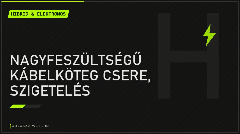 Nagyfeszültségű kábelköteg csere, szigetelés javítás - hibrid- és elektromosautó-szerviz