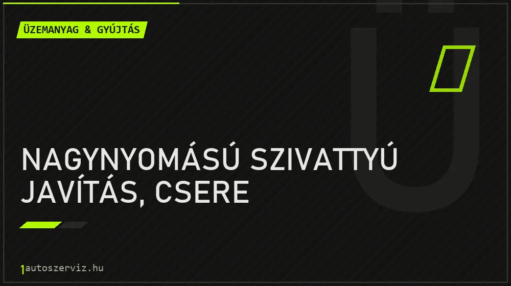 Nagynyomású szivattyú javítás, csere javítás - üzemanyagrendszer-javítás