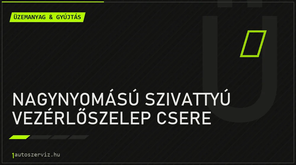 Nagynyomású szivattyú vezérlőszelep csere - Üzemanyag & gyújtás Budapesten