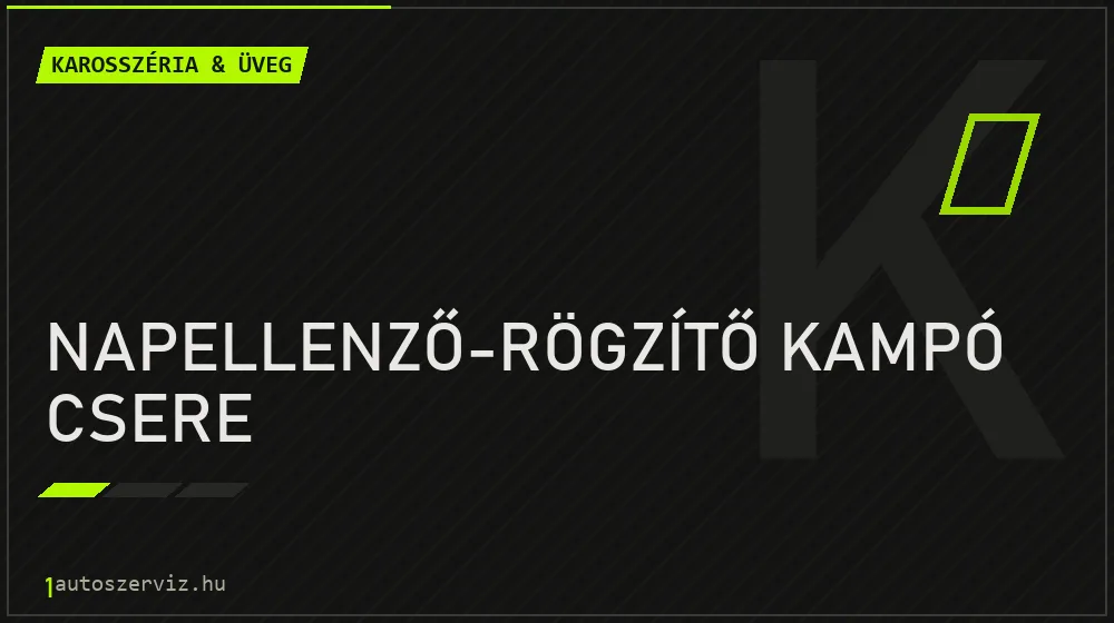 Napellenző-rögzítő kampó csere - Karosszéria & üveg Budapesten