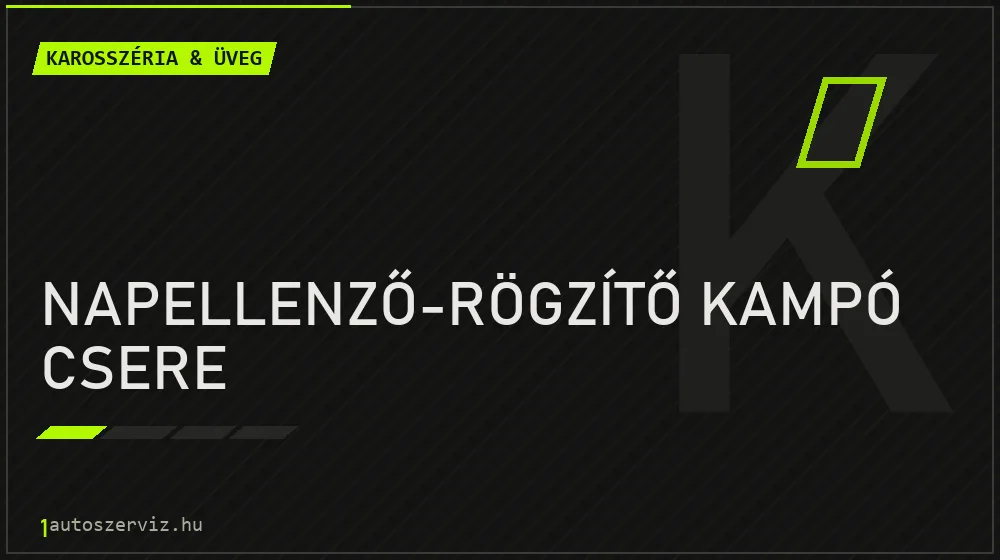Napellenző-rögzítő kampó csere javítás - karosszéria- és üvegjavítás