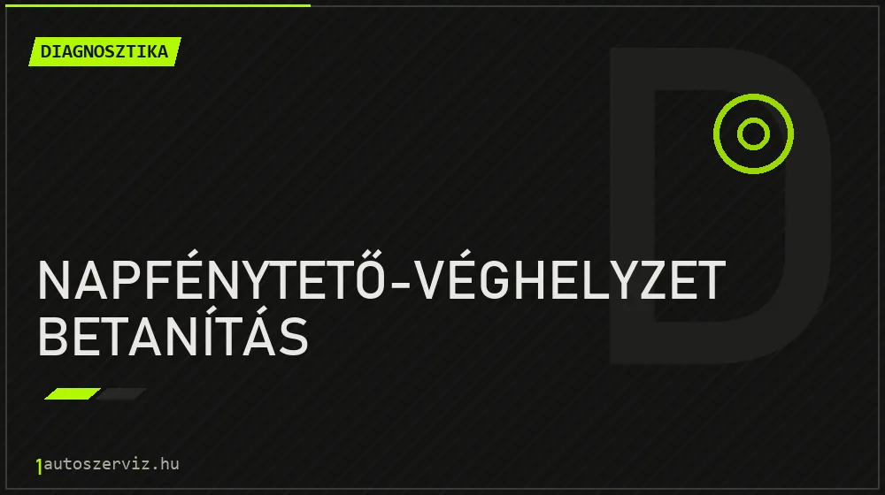 Napfénytető-véghelyzet betanítás - Diagnosztika Budapesten