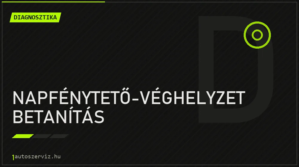 Napfénytető-véghelyzet betanítás javítás - autódiagnosztika