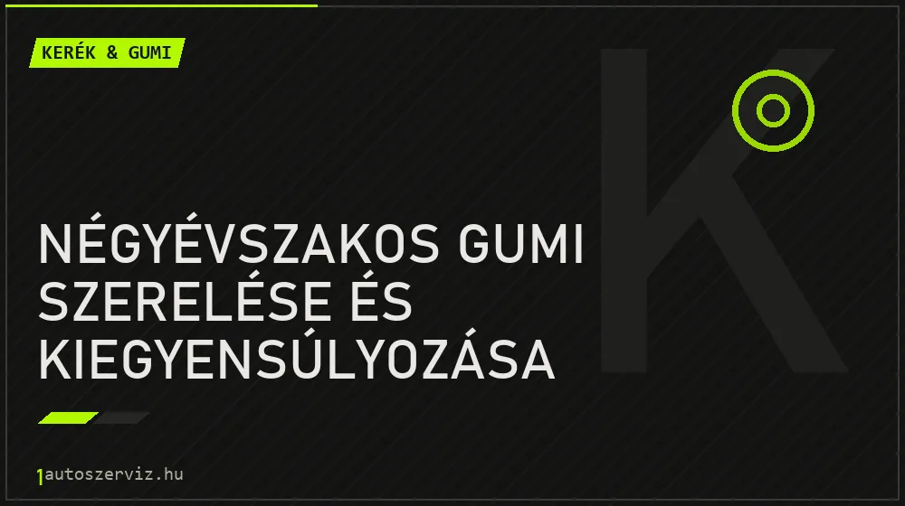 Négyévszakos gumi szerelése és kiegyensúlyozása - Kerék & gumi Budapesten