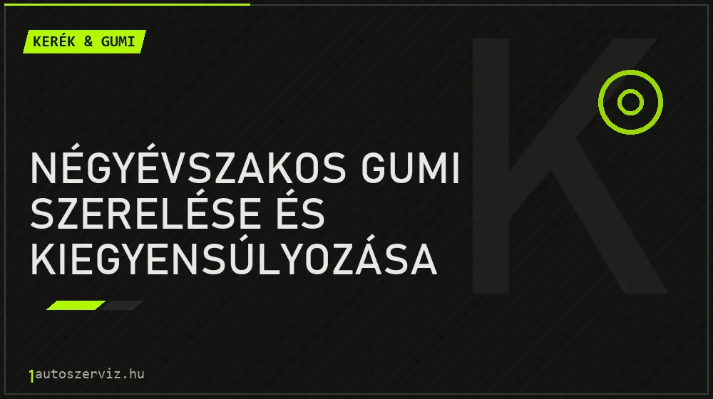 Négyévszakos gumi szerelése és kiegyensúlyozása javítás - gumiabroncs-szerviz
