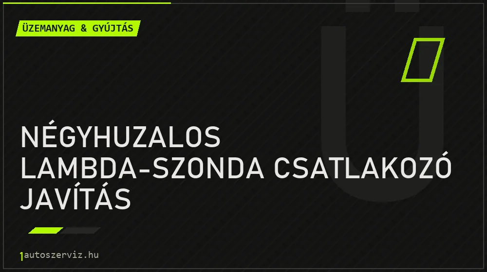 Négyhuzalos lambda-szonda csatlakozó javítás javítás - üzemanyagrendszer-javítás