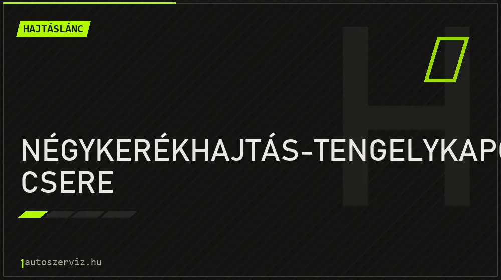 Négykerékhajtás-tengelykapcsoló csere javítás - hajtáslánc-javítás