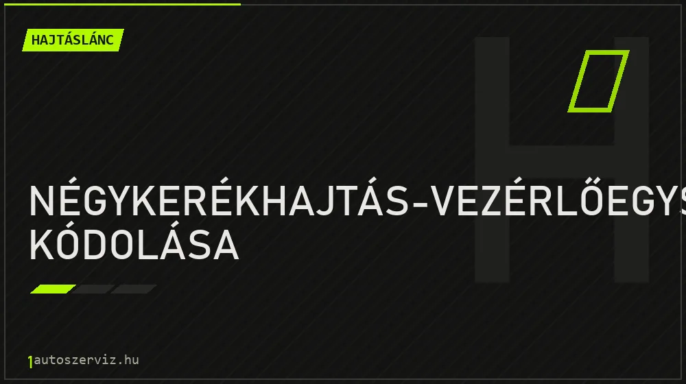 Négykerékhajtás-vezérlőegység kódolása javítás - hajtáslánc-javítás