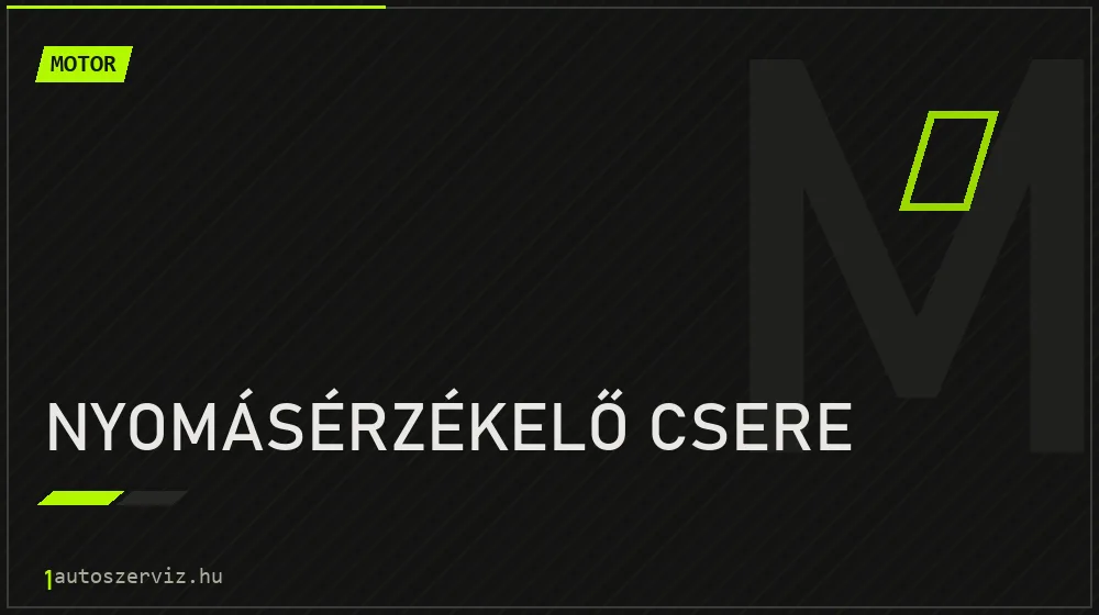 Nyomásérzékelő csere javítás - motorjavítás