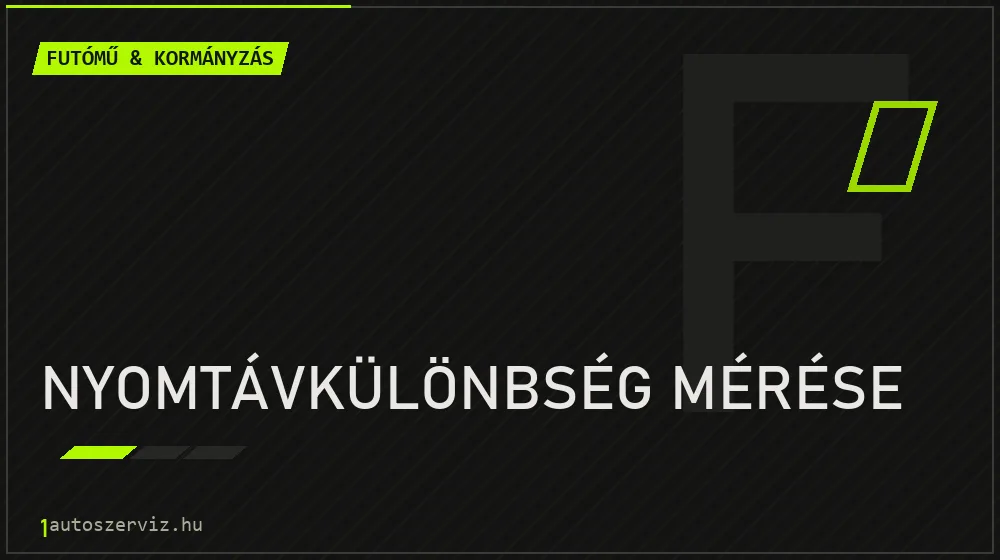 Nyomtávkülönbség mérése javítás - futóműjavítás