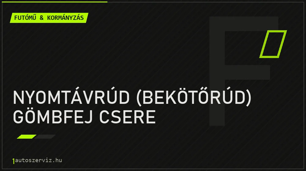 Nyomtávrúd (bekötőrúd) gömbfej csere javítás - futóműjavítás