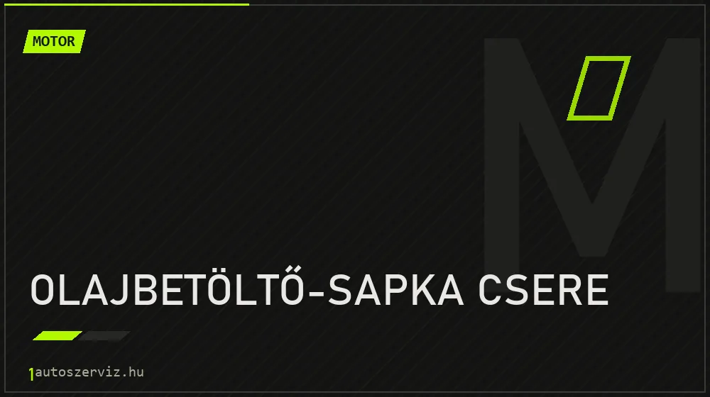 Olajbetöltő-sapka csere javítás - motorjavítás