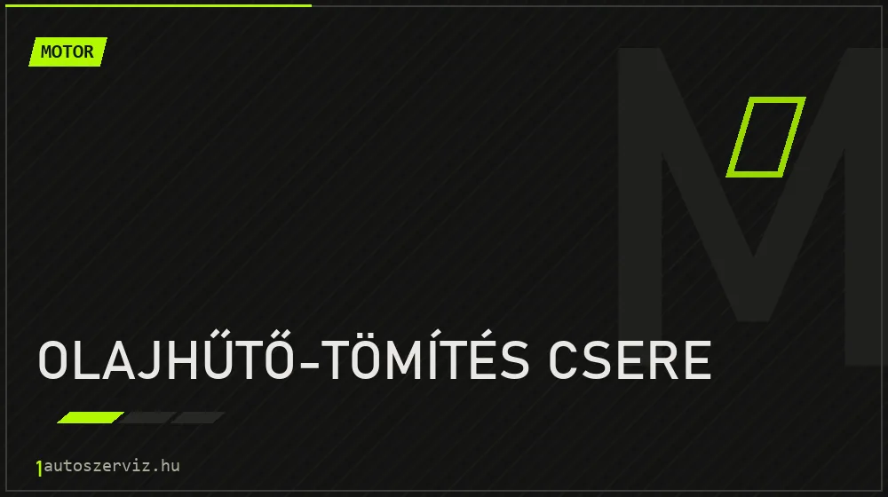 Olajhűtő-tömítés csere - Motor Budapesten