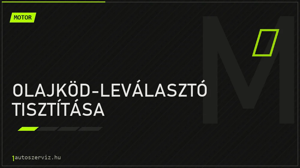 Olajköd-leválasztó tisztítása javítás - motorjavítás