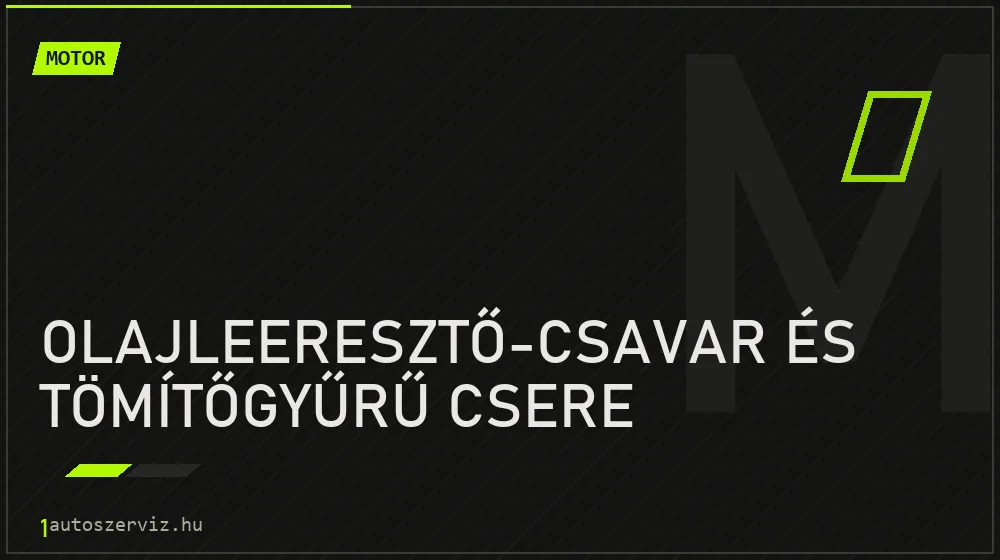 Olajleeresztő-csavar és tömítőgyűrű csere - Motor Budapesten