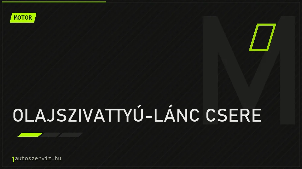Olajszivattyú-lánc csere - Motor Budapesten