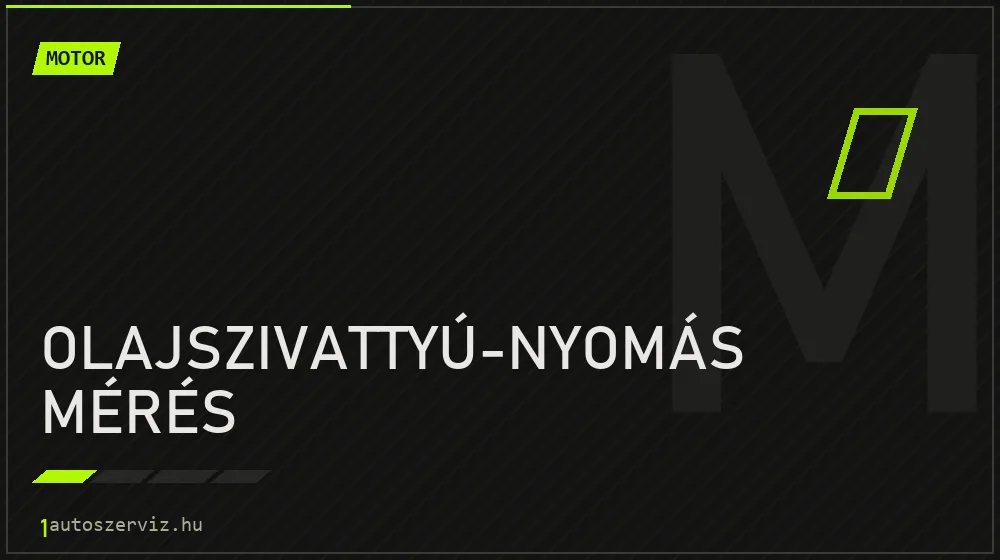 Olajszivattyú-nyomás mérés javítás - motorjavítás