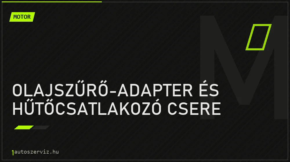 Olajszűrő-adapter és hűtőcsatlakozó csere - Motor Budapesten