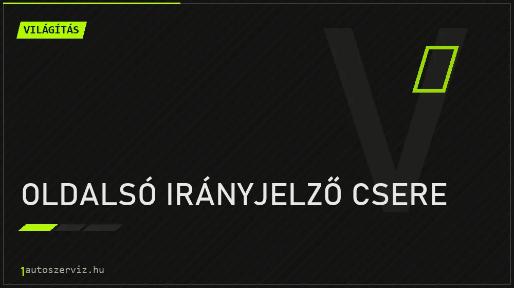 Oldalsó irányjelző csere - Világítás Budapesten