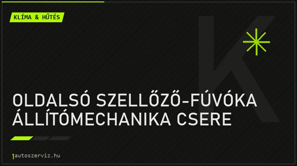 Oldalsó szellőző-fúvóka állítómechanika csere - Klíma & hűtés Budapesten