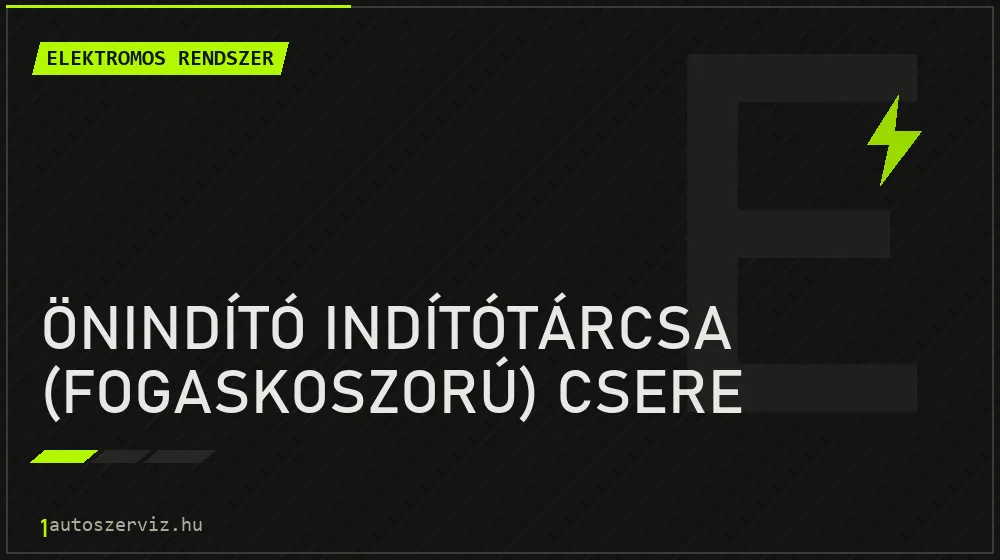 Önindító indítótárcsa (fogaskoszorú) csere - Elektromos rendszer Budapesten