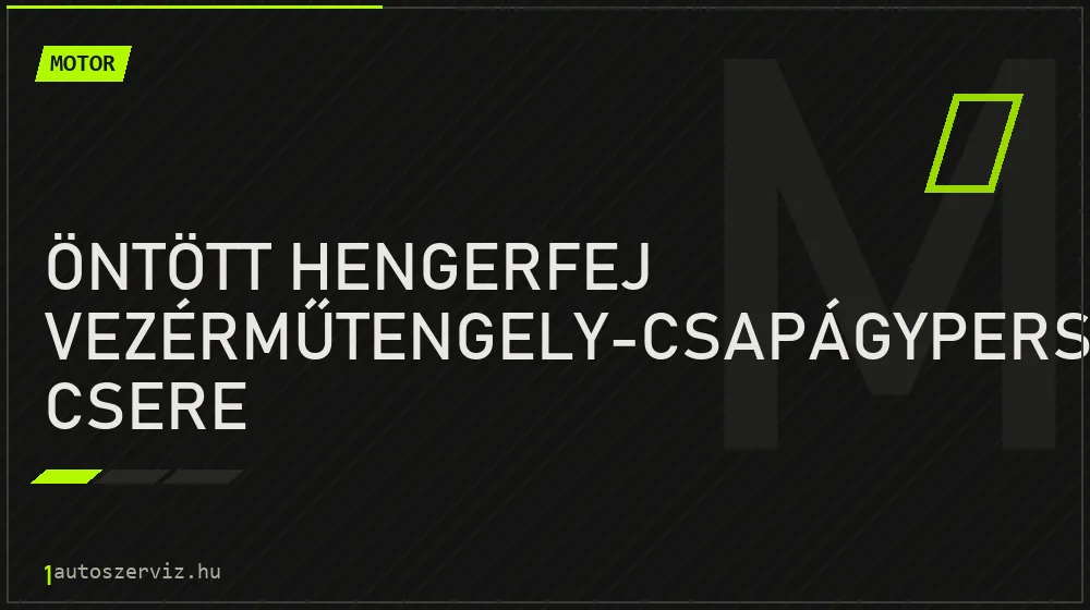 Öntött hengerfej vezérműtengely-csapágypersely csere javítás - motorjavítás