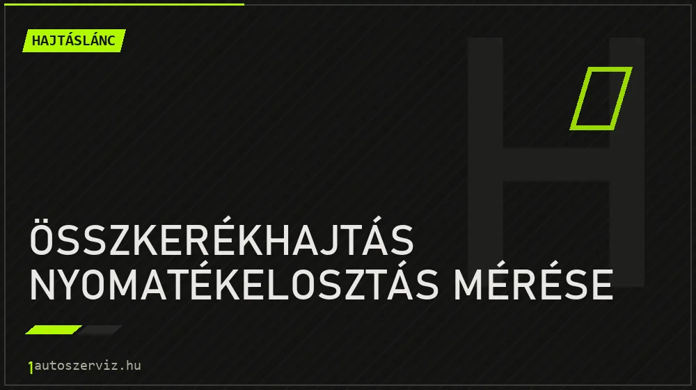 Összkerékhajtás nyomatékelosztás mérése - Hajtáslánc Budapesten